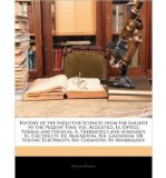 Portada de [( HISTORY OF THE INDUCTIVE SCIENCES FROM THE EARLIEST TO THE PRESENT TIME: VIII. ACOUSTICS. IX. OPTICS, FORMAL AND PHYSICAL. X. THERMOTICS AND ATMOLOGY. XI. ELECTRICITY. XII. MAGNETISM. XIII. GALVANISM, OR VOLTAIC ELECTRICITY. XIV. CHEMISTRY. XV. MINERALOGY )] [BY: WILLIAM WHEWELL] [FEB-2010]