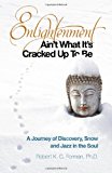 Portada de ENLIGHTENMENT AIN'T WHAT IT'S CRACKED UP TO BE: A JOURNEY OF DISCOVERY, SNOW AND JAZZ IN THE SOUL BY ROBERT K. C. FORMAN (2011-10-16)