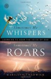 Portada de SOMETIMES HE WHISPERS, SOMETIMES HE ROARS: LEARNING TO HEAR THE VOICE OF GOD BY MARILYNN CHADWICK (3-JAN-2012) PAPERBACK