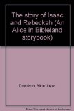 Portada de THE STORY OF ISAAC AND REBECKAH (AN ALICE IN BIBLELAND STORYBOOK)