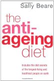 Portada de THE ANTI-AGEING DIET: INCLUDES THE DIET SECRETS OF THE LONGEST-LIVING AND HEALTHIEST PEOPLE ON EARTH BY BEARE, SALLY (2006) PAPERBACK