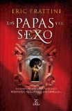 Portada de LOS PAPAS Y EL SEXO: DE SAN PEDRO A BENEDICTO XVI (ESPASA NARRATIVA) DE FRATTINI, ERIC (2010) TAPA BLANDA