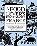 Portada de A FOOD LOVER'S PILGRIMAGE TO FRANCE: FROM THE VINEYARDS OF BURGUNDY TO THE MOUNTAINS OF THE BASQUE COUNTRY: FOOD, WINE, WALKING AND HISTORY ON THE FRENCH PILGRIM PATHS TO SANTIAGO DE COMPOSTELA BY DEE NOLAN (2015-11-01)