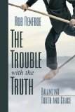 Portada de THE TROUBLE WITH THE TRUTH: BALANCING TRUTH AND GRACE BY RENFROE, ROB (2014) PAPERBACK