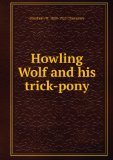 Portada de HOWLING WOLF AND HIS TRICK-PONY