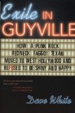 Portada de EXILE IN GUYVILLE: HOW A PUNK ROCK REDNECK FAGGOT TEXAN MOVED TO WEST HOLLYWOOD AND REFUSED TO BE SHINY AND HAPPY BY WHITE, DAVE (2006) PAPERBACK