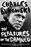 Portada de THE PLEASURES OF THE DAMNED: SELECTED POEMS 1951-1993 BY BUKOWSKI, CHARLES (2010) PAPERBACK