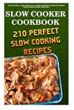 Portada de SLOW COOKER COOKBOOK: 210 PERFECT SLOW COOKING RECIPES: (GLUTEN-FREE RECIPES, MEDITERRANEAN RECIPES, CROCK POT RECIPES FOR FREEZER, MEALS FOR ONE, ... AND SLOW COOKER RECIPES FOR EVERY-DAY LIFE!) BY TRACY MITCHELL (2015-12-16)