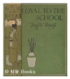 Portada de LOYAL TO THE SCHOOL / BY ANGELA BRAZIL ; ILLUSTRATED BY TREVOR EVANS