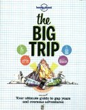 Portada de THE BIG TRIP: YOUR ULTIMATE GUIDE TO GAP YEARS & OVERSEAS ADVENTURES (LONELY PLANET THE BIG TRIP: YOUR ULTIMATE GUIDE TO GAP YEARS & OVERSEAS ADVENTURES) BY LONELY PLANET (2011) PAPERBACK
