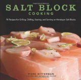 Portada de SALT BLOCK COOKING: 70 RECIPES FOR GRILLING, CHILLING, SEARING, AND SERVING ON HIMALAYAN SALT BLOCKS BY BITTERMAN, MARK (2013) HARDCOVER