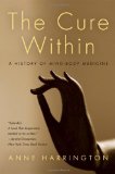 Portada de THE CURE WITHIN: A HISTORY OF MIND-BODY MEDICINE BY HARRINGTON, ANNE (2009) PAPERBACK