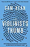 Portada de THE VIOLINIST'S THUMB: AND OTHER EXTRAORDINARY TRUE STORIES AS WRITTEN BY OUR DNA BY SAM KEAN (2013-02-28)