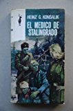KONSALIK, HEINZ G. - EL MÉDICO DE STALINGRADO / POR HEINZ G. KONSALIK ; [TRADUCCIÓN DE C. PAYTUVI] ; [PORTADA DE C. SANROMA]