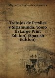 Portada de TRABAJOS DE PERSILES Y SIGISMUNDA, TOMO II (LARGE PRINT EDITION) (SPANISH EDITION)