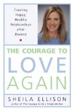 Portada de THE COURAGE TO LOVE AGAIN: CREATING HAPPY, HEALTHY RELATIONSHIPS AFTER DIVORCE BY ELLISON, SHEILA (2002) HARDCOVER