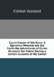 Portada de COUNT FALCON OF THE EYRIE: A NARRATIVE WHEREIN ARE SET FORTH THE ADVENTURES OF GUIDO ORRABELLI DEI FALCHI DURING A CERTAIN AUTUMN OF HIS CAREER