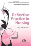 Portada de REFLECTIVE PRACTICE IN NURSING (TRANSFORMING NURSING PRACTICE SERIES) BY HOWATSON-JONES, LIOBA PUBLISHED BY LEARNING MATTERS (2010)