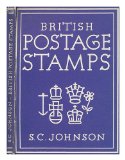 Portada de BRITISH POSTAGE STAMPS / [BY] S. C. JOHNSON, WITH 102 REPRODUCTIONS IN COLOUR AND 141 REPRODUCTIONS IN BLACK & WHITE