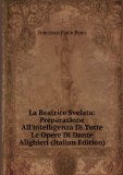 Portada de LA BEATRICE SVELATA: PREPARAZIONE ALL'INTELLIGENZA DI TUTTE LE OPERE DI DANTE ALIGHIERI (ITALIAN EDITION)