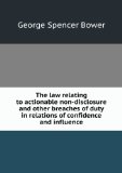 Portada de THE LAW RELATING TO ACTIONABLE NON-DISCLOSURE AND OTHER BREACHES OF DUTY IN RELATIONS OF CONFIDENCE AND INFLUENCE