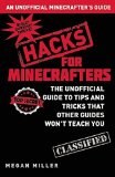 Portada de HACKS FOR MINECRAFTERS: THE UNOFFICIAL GUIDE TO TIPS AND TRICKS THAT OTHER GUIDES WON'T TEACH YOU BY MILLER, MEGAN (2014) HARDCOVER