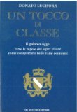 Portada de UN TOCCO DI CLASSE. IL GALATEO OGGI: TUTTE LE REGOLE DEL SAPER VIVERE. COME COMPORTARSI NELLE VARIE OCCASIONI.