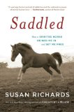 Portada de SADDLED: HOW A SPIRITED HORSE REINED ME IN AND SET ME FREE BY RICHARDS, SUSAN (2011) PAPERBACK