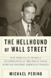 Portada de THE HELLHOUND OF WALL STREET: HOW FERDINAND PECORA'S INVESTIGATION OF THE GREAT CRASH FOREVER CHANGED AMERICAN FINANCE 1ST EDITION BY PERINO, MICHAEL (2010) HARDCOVER