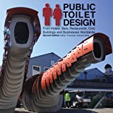 Portada de PUBLIC TOILET DESIGN: FROM HOTELS, BARS, RESTAURANTS, CIVIC BUILDINGS AND BUSINESSES WORLDWIDE (2013-09-26)