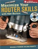 Portada de MAXIMIZE YOUR ROUTER SKILLS WITH KEN BURTON: INCLUDES 8 TECHNIQUE BUILDING PROJECTS (POPULAR WOODWORKING) BY BURTON, KEN (2007) PAPERBACK