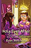 Portada de HOLY EVER AFTER: THE KING, THE CROWN AND THE LOOKING GLASS BY BIRICOCCHI, RYAN (2014) PAPERBACK