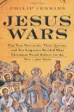 Portada de JESUS WARS: HOW FOUR PATRIARCHS, THREE QUEENS, AND TWO EMPERORS DECIDED WHAT CHRISTIANS WOULD BELIEVE FOR THE NEXT 1,500 YEARS BY JENKINS, JOHN PHILIP (2010) HARDCOVER