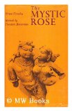 Portada de THE MYSTIC ROSE : A STUDY OF PRIMITIVE MARRIAGE AND OF PRIMITIVE THOUGHT IN ITS BEARING ON MARRIAGE