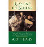 Portada de [(REASONS TO BELIEVE: HOW TO UNDERSTAND, EXPLAIN AND DEFEND THE CATHOLIC FAITH)] [ BY (AUTHOR) SCOTT HAHN ] [FEBRUARY, 2010]