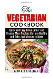 Portada de THE VEGETARIAN COOKBOOK: QUICK AND EASY DUMP DINNER AND FREEZER MEAL RECIPES THAT ARE HEALTHY AND TAKE JUST MINUTES TO MAKE (VEGAN DIET) BY SAMANTHA STEWART (2015-10-27)