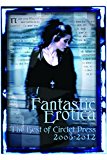 Portada de FANTASTIC EROTICA: THE BEST OF CIRCLET PRESS 2008-2012 BY CECILIA TAN (EDITOR) Ï¿Œ VISIT AMAZON'S CECILIA TAN PAGE SEARCH RESULTS FOR THIS AUTHOR CECILIA TAN (EDITOR), BETHANY ZAIATZ (EDITOR) (10-MAR-2013) PAPERBACK