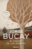 Portada de EL CAMINO DE LAS LÁGRIMAS (BEST SELLER) DE BUCAY, JORGE (2006) TAPA BLANDA