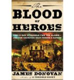 Portada de [( THE BLOOD OF HEROES: THE 13-DAY STRUGGLE FOR THE ALAMO - AND THE SACRIFICE THAT FORGED A NATION )] [BY: JAMES DONOVAN] [MAY-2012]