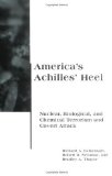 Portada de AMERICA'S ACHILLES' HEEL: NUCLEAR, BIOLOGICAL, AND CHEMICAL TERRORISM AND COVERT ATTACK (BCSIA STUDIES IN INTERNATIONAL SECURITY) BY FALKENRATH, RICHARD A, NEWMAN, ROBERT D, THAYER, BRADLEY A (1998) PAPERBACK