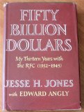 Portada de FIFTY BILLION DOLLARS ~ MY THIRTEEN YEARS WITH THE RFC, 1932-1945