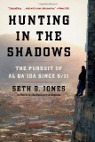 Portada de HUNTING IN THE SHADOWS: THE PURSUIT OF AL QA'IDA SINCE 9/11 BY JONES, SETH G. UNKNOWN EDITION [HARDCOVER(2012)]