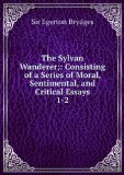 Portada de THE SYLVAN WANDERER;: CONSISTING OF A SERIES OF MORAL, SENTIMENTAL, AND CRITICAL ESSAYS. 1-2