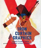 Portada de IRON CURTAIN GRAPHICS: EASTERN EUROPEAN DESIGN CREATED WITHOUT COMPUTERS BY ATELIERUL DE GRAFICA (ILLUSTRATED, 15 FEB 2012) PAPERBACK