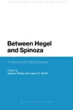 Portada de BETWEEN HEGEL AND SPINOZA: A VOLUME OF CRITICAL ESSAYS (BLOOMSBURY STUDIES IN PHILOSOPHY) (2014-04-10)