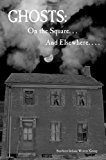 Portada de GHOSTS: ON THE SQUARE. . . AND ELSEWHERE. . . . BY SOUTHERN INDIANA WRITERS (2012-03-07)