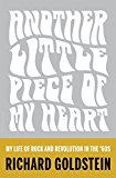 Portada de ANOTHER LITTLE PIECE OF MY HEART: MY LIFE OF ROCK AND REVOLUTION IN THE '60S BY RICHARD GOLDSTEIN (2015-04-14)