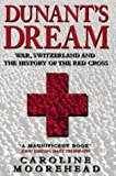 Portada de DUNANT'S DREAM: WAR, SWITZERLAND AND THE HISTORY OF THE RED CROSS BY CAROLINE MOOREHEAD (1999-08-01)