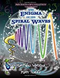 Portada de SECRETS OF CREATION, VOLUME 2: THE ENIGMA OF THE SPIRAL WAVES BY MATTHEW WATKINS (2015-03-27)