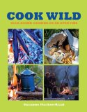 Portada de COOK WILD: YEAR-ROUND COOKING ON AN OPEN FIRE BY FISCHER-RIZZI, SUSANNE (2012) PAPERBACK